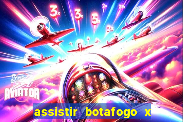 assistir botafogo x gremio futemax